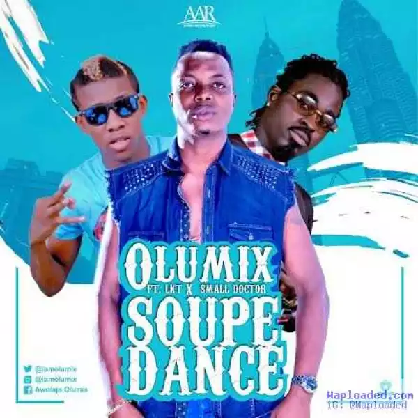 Olumix - Soupe Dance ft. Small Doctor & LKT